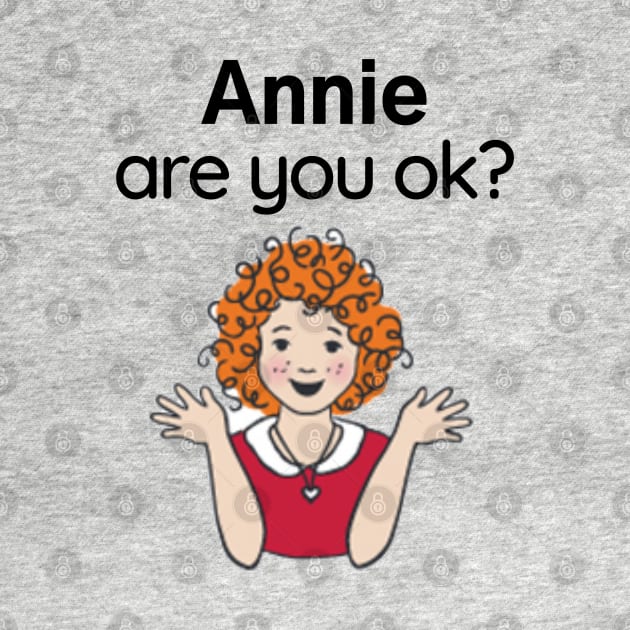 Annie are you ok? by Said with wit